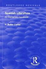 Revival: Spanish literature: An Elementary Handbook (1921) af Henry Butler Clarke
