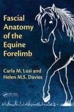 Fascial Anatomy of the Equine Forelimb af Carla M. Lusi