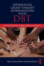 Experiential Group Therapy Interventions with DBT af Allan J. (Private practice Katz