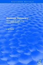 Economic Democracy: The Political Struggle of the 21st Century af J. W. Smith