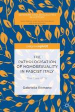 The Pathologisation of Homosexuality in Fascist Italy af Gabriella Romano