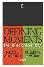 Defining Moments in Journalism af Nancy J. Woodhull