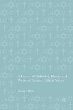 A History of Orthodox, Islamic, and Western Christian Political Values af Dennis J. Dunn