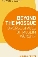 Beyond the Mosque af Rizwan Mawani