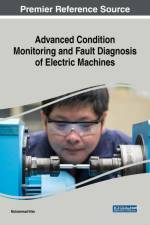 Advanced Condition Monitoring and Fault Diagnosis of Electric Machines
