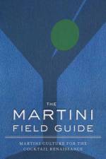 The Martini Field Guide af Shane Carley