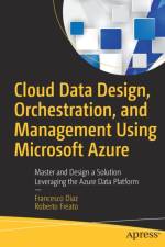 Cloud Data Design, Orchestration, and Management Using Microsoft Azure af Francesco Diaz