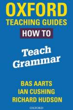 Oxford Teaching Guides: How To Teach Grammar af Bas Aarts