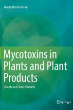 Mycotoxins in Plants and Plant Products af Martin Weidenboerner