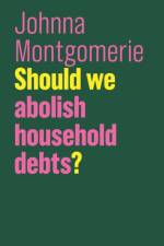 Should We Abolish Household Debts? af Johnna Montgomerie