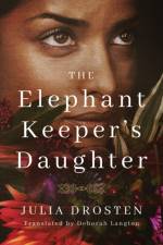 The Elephant Keeper's Daughter af Julia Drosten