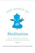 The Magic of Meditation af Marie Champeaux-Cunin