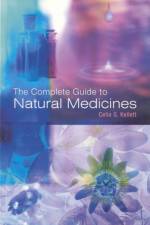 The Complete Guide To Natural Medicines af Celia G Kellett