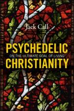 Psychedelic Christianity af Jack Call