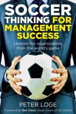 Soccer Thinking for Management Success af Peter Loge