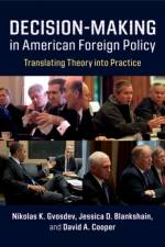 Decision-Making in American Foreign Policy af Nikolas K. Gvosdev