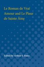 Le Roman de Vrai Amour and Le Pleur de Sainte Ame