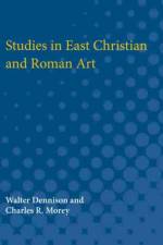 Studies in East Christian and Roman Art af Walter Dennison
