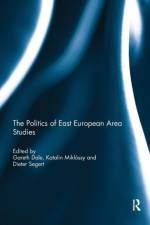 The Politics of East European Area Studies af Gareth (Brunel University Dale