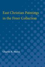 East Christian Paintings in the Freer Collection af Charles R. Morey
