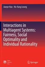 Interactions in Multiagent Systems: Fairness, Social Optimality and Individual Rationality af Ho-fung Leung