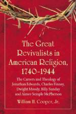 The Great Revivalists in American Religion af William H. Cooper
