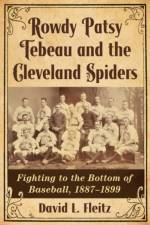 Rowdy Patsy Tebeau and the Cleveland Spiders af David L. Fleitz