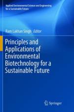 Principles and Applications of Environmental Biotechnology for a Sustainable Future