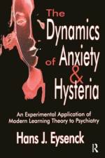 The Dynamics of Anxiety and Hysteria af Hans Eysenck