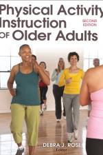 Physical Activity Instruction of Older Adults-2nd Edition af Debra Rose
