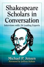 Shakespeare Scholars in Conversation af Michael P. Jensen