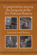 Conservatism Among the Iroquois at the Six Nations Reserve af Abner E Shimony