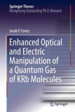 Enhanced Optical and Electric Manipulation of a Quantum Gas of KRb Molecules af Jacob P. Covey