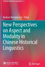 New Perspectives on Aspect and Modality in Chinese Historical Linguistics