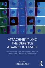 Attachment and the Defence Against Intimacy af Linda Cundy