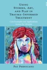 Using Stories, Art, and Play in Trauma-Informed Treatment af Pat (South Texas Veterans Health Care System Pernicano