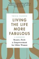 Living the Life More Fabulous af Tricia Cusden
