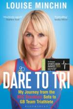 Dare to Tri af Louise Minchin