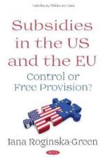 Subsidies in the US and the EU af Iana Roginska