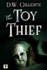 The Toy Thief af D.W. Gillespie