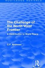 Routledge Revivals: The Challenge of the North-West Frontier (1937) af C.F. Andrews