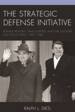 The Strategic Defense Initiative af Ralph L. Dietl
