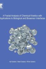 A Fractal Analysis of Chemical Kinetics with Applications to Biological and Biosensor Interfaces af Ajit (Chemical Engineering Department Sadana