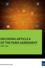 Decoding Article 6 of the Paris Agreement af Asian Development Bank
