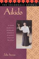 The Shambhala Guide to Aikido af Stevens