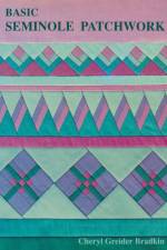 Basic Seminole Patchwork af Cheryl Greider Bradkin