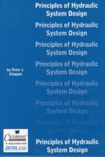 Principles of Hydraulic System Design af Peter J. Chapple