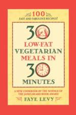 30 Low-Fat Vegetarian Meals in 30 Minutes af Faye Levy