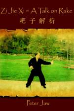Ba Zi Jie Xi = A Talk on Rake Fist af Peter Jaw