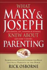 What Mary and   Joseph Knew About Parenting af Rick Osbourne
